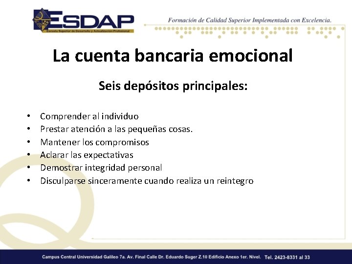 La cuenta bancaria emocional Seis depósitos principales: • • • Comprender al individuo Prestar