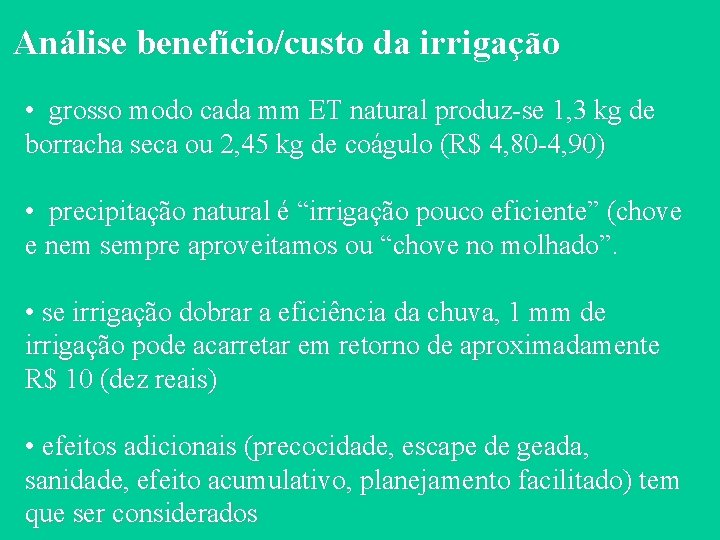 Análise benefício/custo da irrigação • grosso modo cada mm ET natural produz-se 1, 3