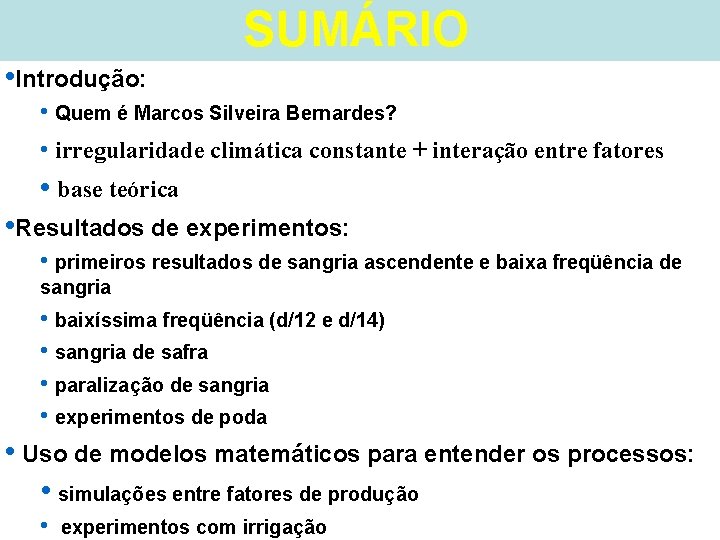 SUMÁRIO • Introdução: • Quem é Marcos Silveira Bernardes? • irregularidade climática constante +