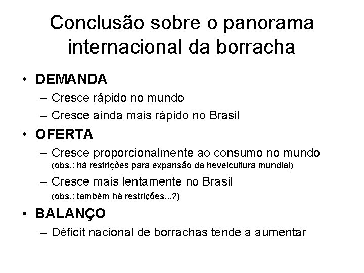 Conclusão sobre o panorama internacional da borracha • DEMANDA – Cresce rápido no mundo