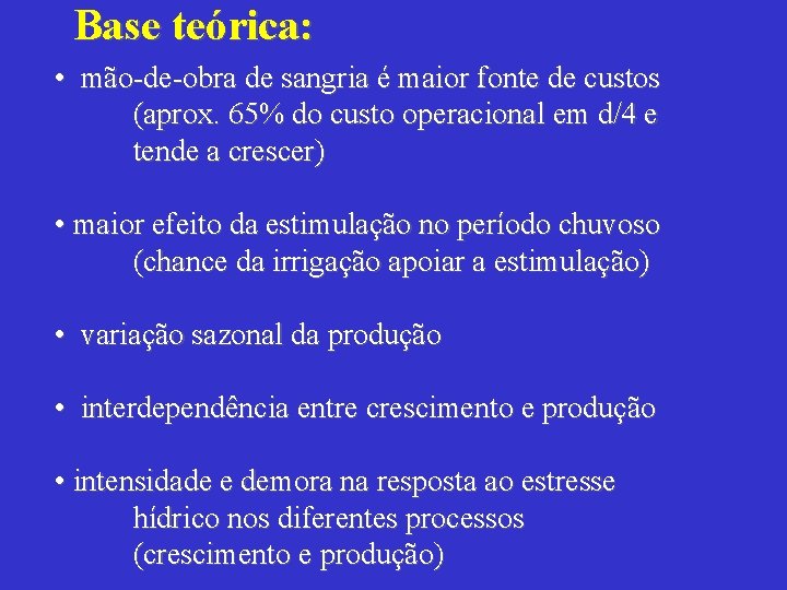 Base teórica: • mão-de-obra de sangria é maior fonte de custos (aprox. 65% do