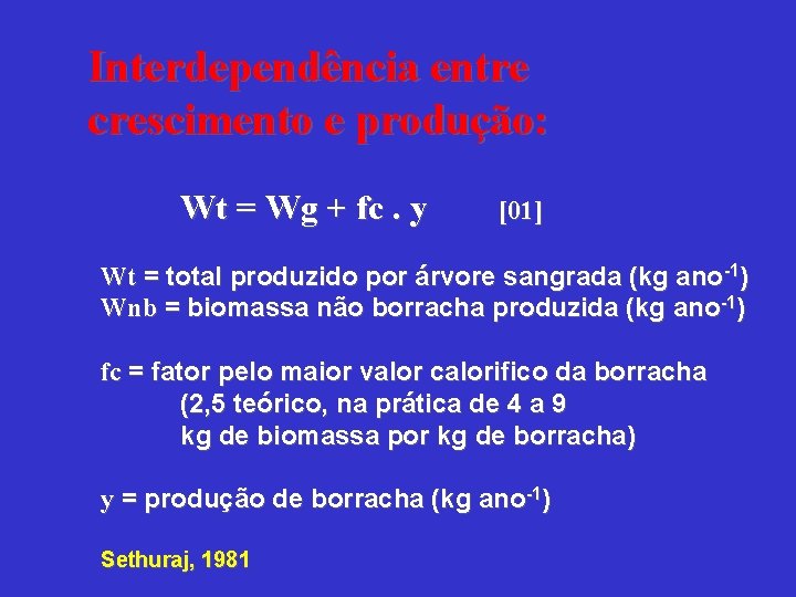 Interdependência entre crescimento e produção: Wt = Wg + fc. y [01] Wt =