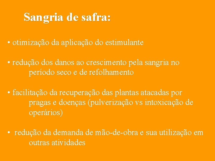 Sangria de safra: • otimização da aplicação do estimulante • redução dos danos ao