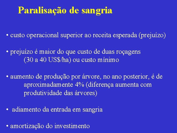 Paralisação de sangria • custo operacional superior ao receita esperada (prejuízo) • prejuízo é