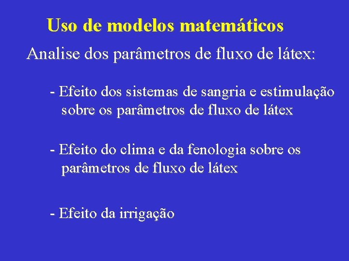 Uso de modelos matemáticos Analise dos parâmetros de fluxo de látex: - Efeito dos