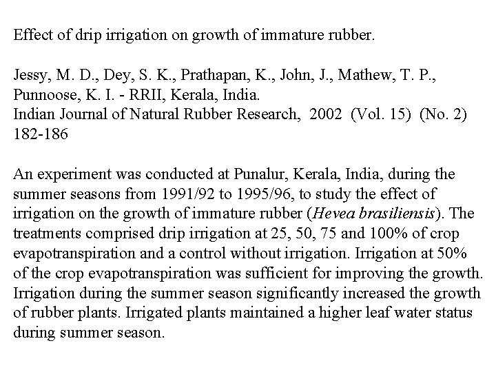 Effect of drip irrigation on growth of immature rubber. Jessy, M. D. , Dey,