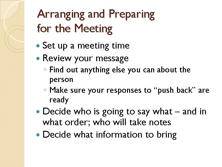 Arranging and Preparing for the Meeting Set up a meeting time Review your message