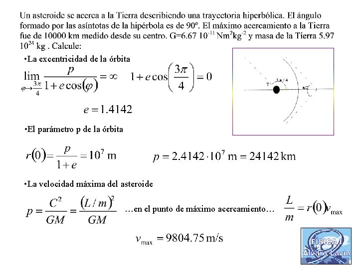  • La excentricidad de la órbita • El parámetro p de la órbita