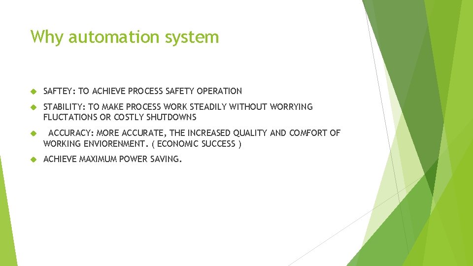 Why automation system SAFTEY: TO ACHIEVE PROCESS SAFETY OPERATION STABILITY: TO MAKE PROCESS WORK