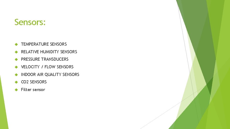 Sensors: TEMPERATURE SENSORS RELATIVE HUMIDITY SENSORS PRESSURE TRANSDUCERS VELOCITY / FLOW SENSORS INDOOR AIR