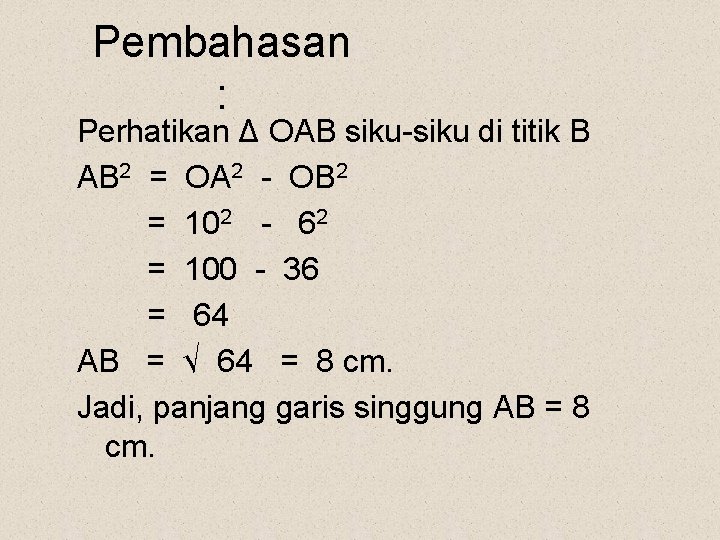 Pembahasan : Perhatikan Δ OAB siku-siku di titik B AB 2 = OA 2