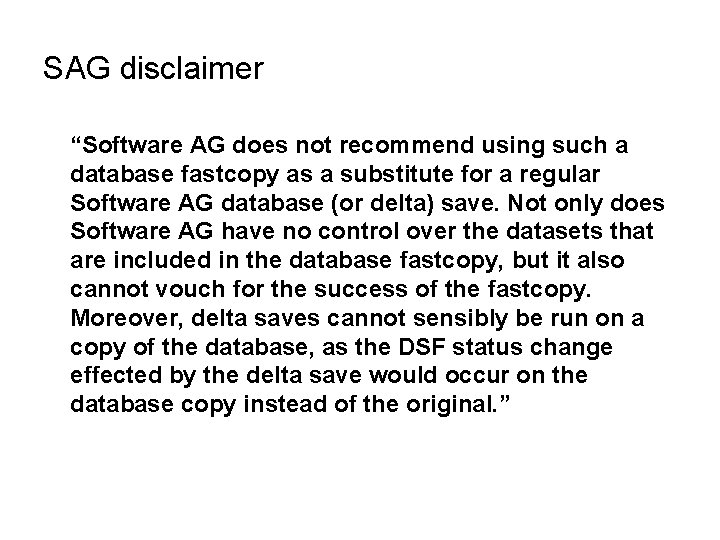 SAG disclaimer “Software AG does not recommend using such a database fastcopy as a