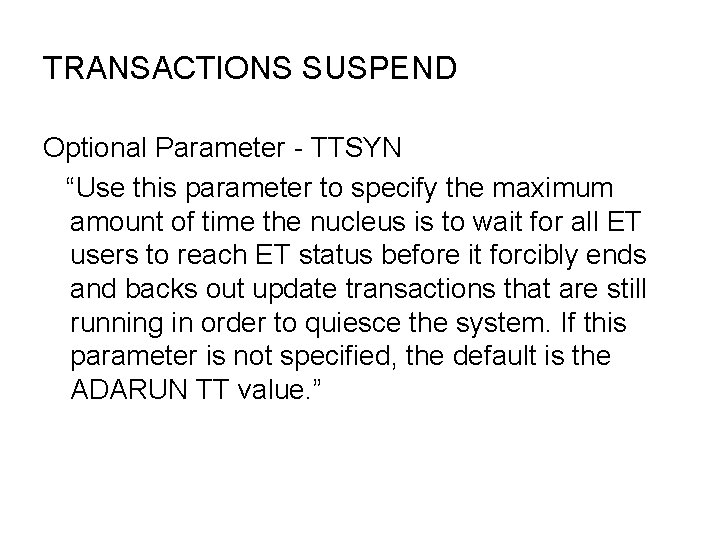 TRANSACTIONS SUSPEND Optional Parameter - TTSYN “Use this parameter to specify the maximum amount