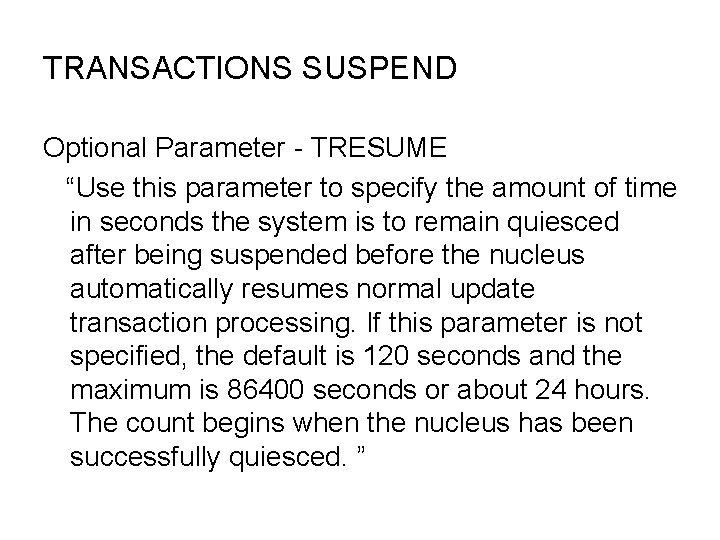 TRANSACTIONS SUSPEND Optional Parameter - TRESUME “Use this parameter to specify the amount of