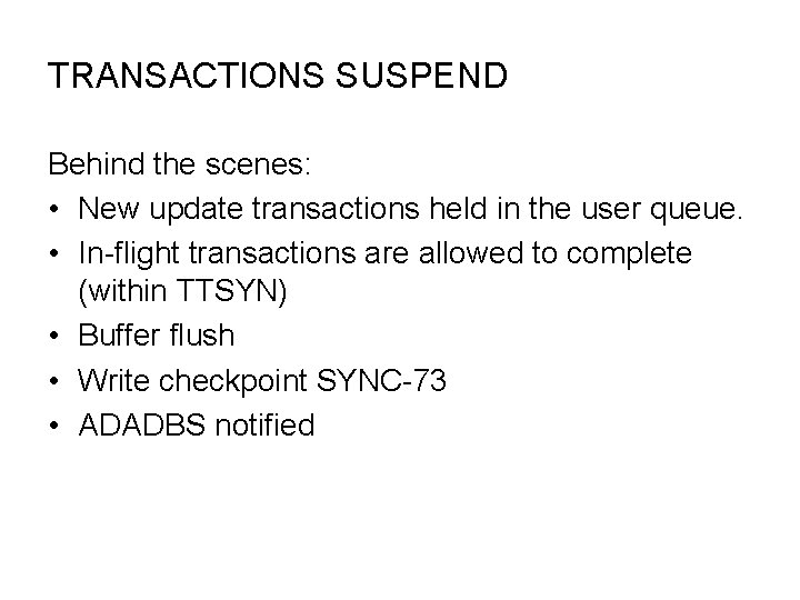 TRANSACTIONS SUSPEND Behind the scenes: • New update transactions held in the user queue.