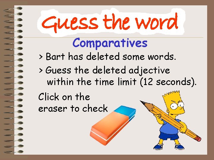 Comparatives > Bart has deleted some words. > Guess the deleted adjective within the