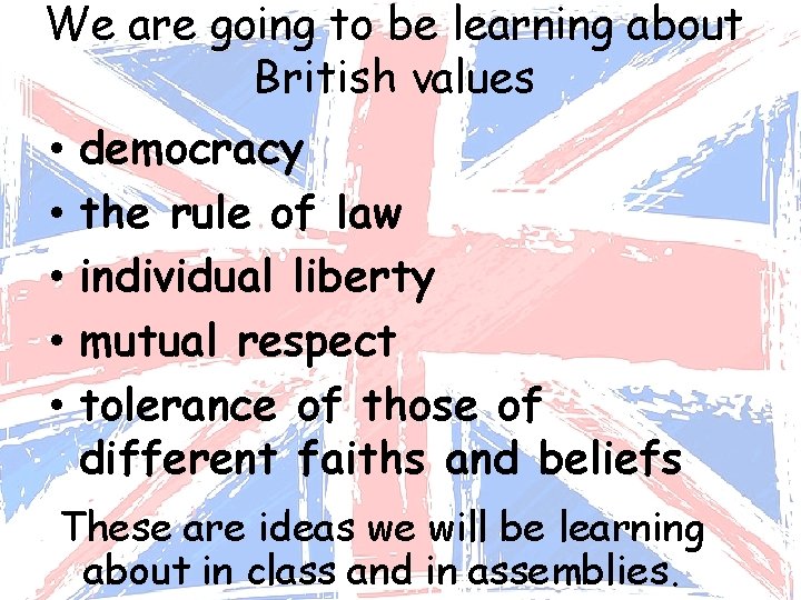 We are going to be learning about British values • • • democracy the