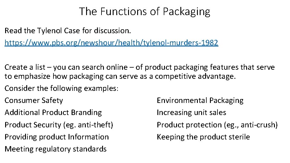 The Functions of Packaging Read the Tylenol Case for discussion. https: //www. pbs. org/newshour/health/tylenol-murders-1982