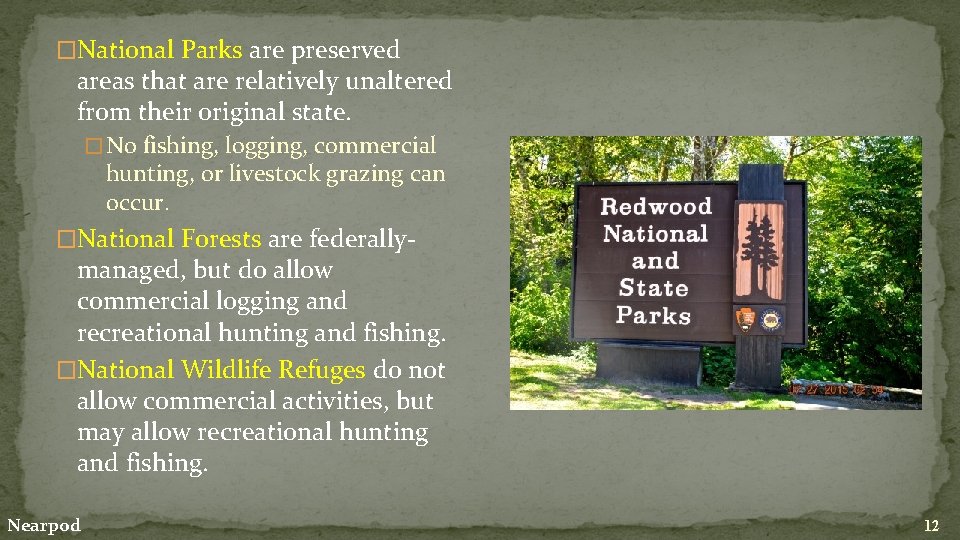 �National Parks are preserved areas that are relatively unaltered from their original state. �