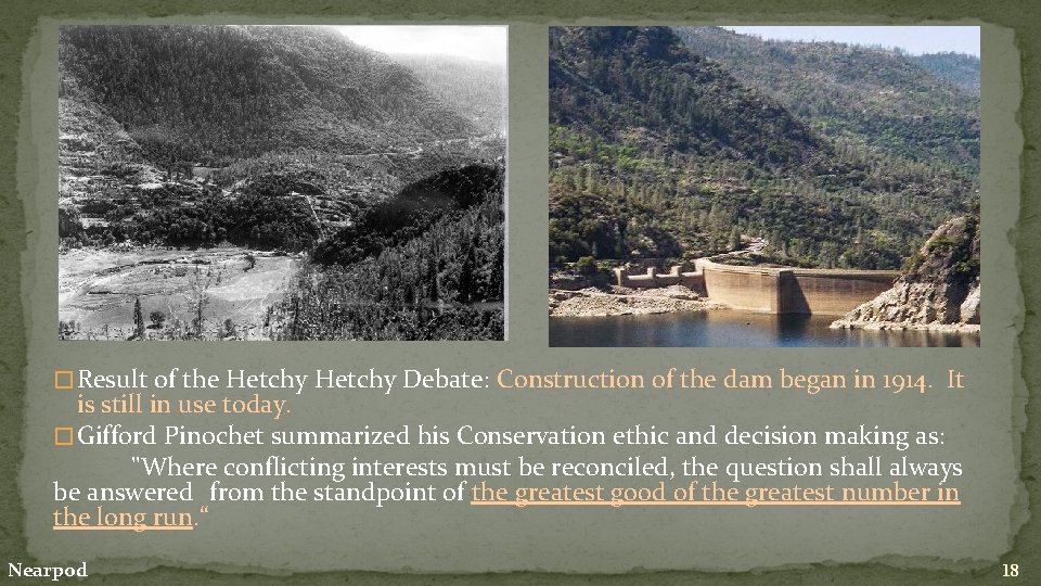 � Result of the Hetchy Debate: Construction of the dam began in 1914. It