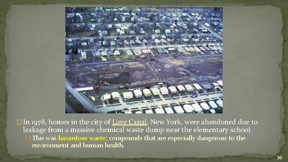 � In 1978, homes in the city of Love Canal, New York, were abandoned