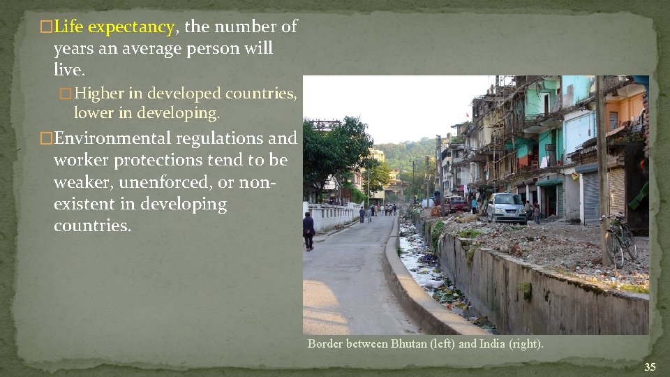 �Life expectancy, the number of years an average person will live. � Higher in