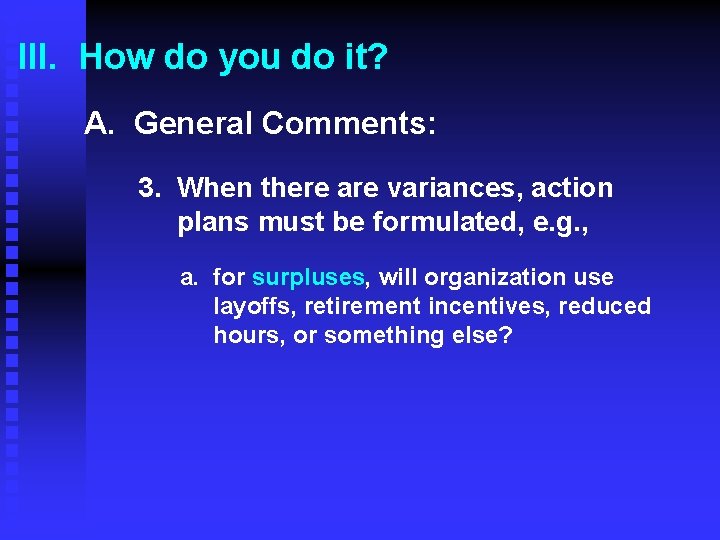 III. How do you do it? A. General Comments: 3. When there are variances,