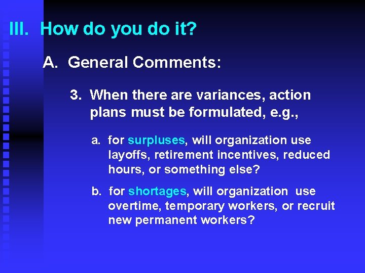 III. How do you do it? A. General Comments: 3. When there are variances,