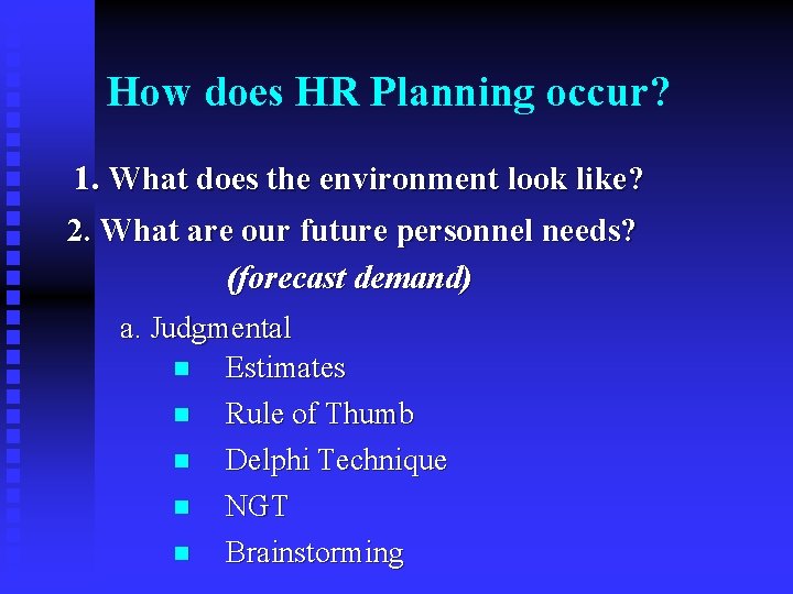 How does HR Planning occur? 1. What does the environment look like? 2. What