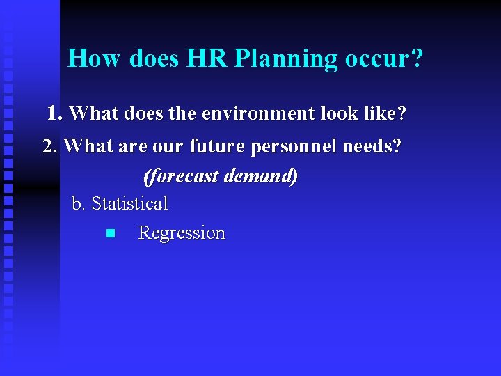 How does HR Planning occur? 1. What does the environment look like? 2. What