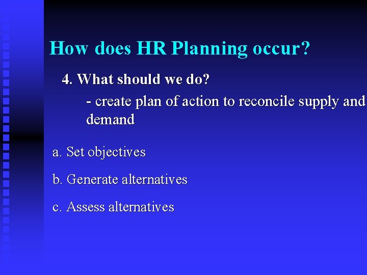 How does HR Planning occur? 4. What should we do? - create plan of