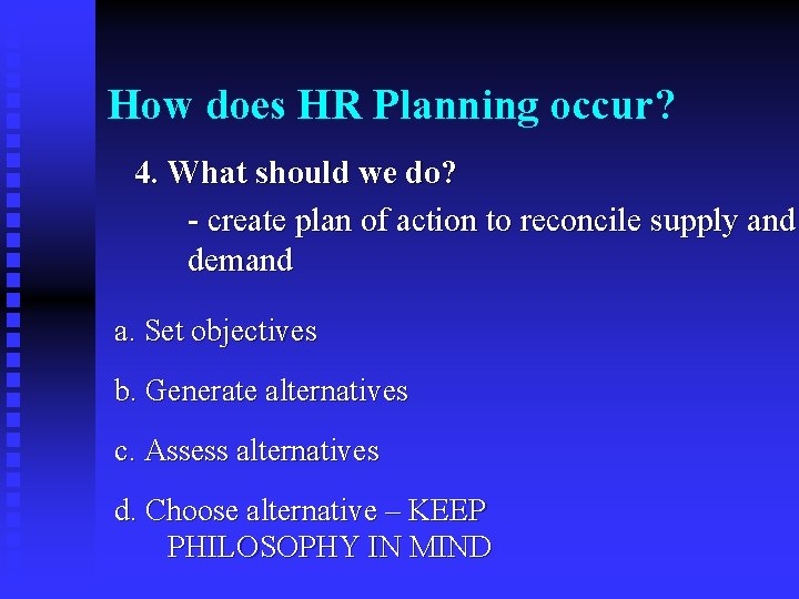 How does HR Planning occur? 4. What should we do? - create plan of