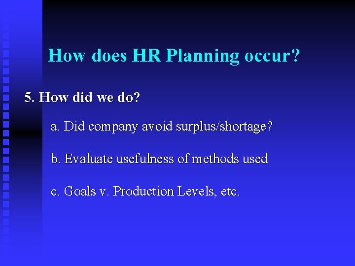 How does HR Planning occur? 5. How did we do? a. Did company avoid