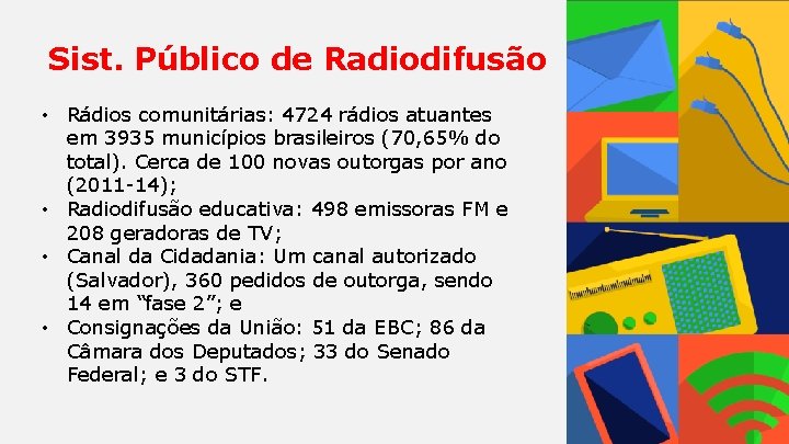 Sist. Público de Radiodifusão • Rádios comunitárias: 4724 rádios atuantes em 3935 municípios brasileiros