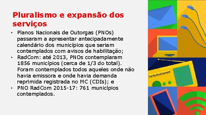 Pluralismo e expansão dos serviços • Planos Nacionais de Outorgas (PNOs) passaram a apresentar