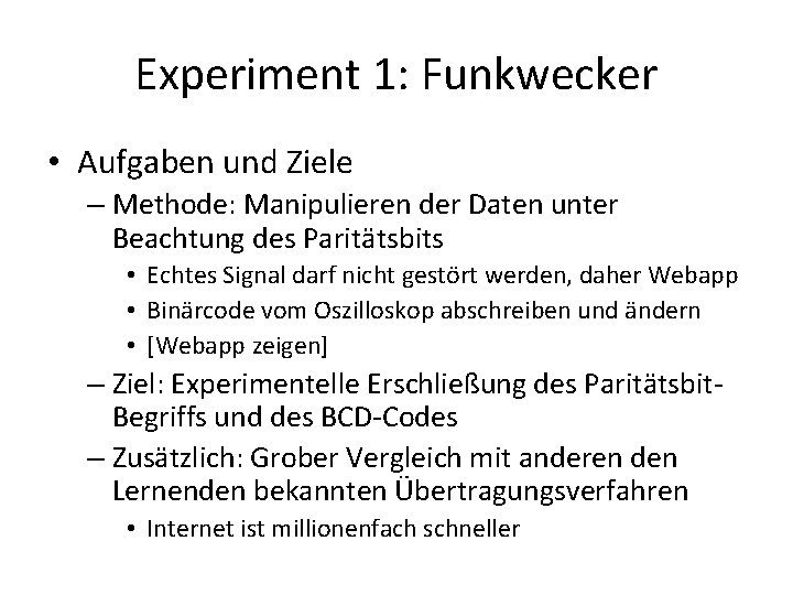 Experiment 1: Funkwecker • Aufgaben und Ziele – Methode: Manipulieren der Daten unter Beachtung