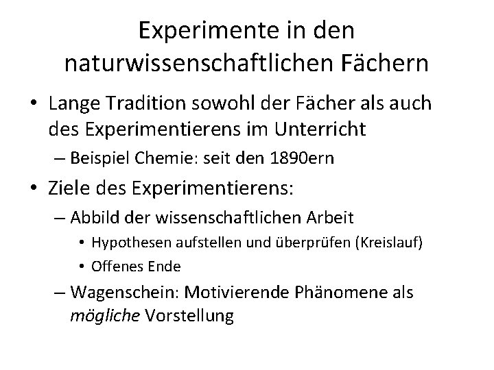 Experimente in den naturwissenschaftlichen Fächern • Lange Tradition sowohl der Fächer als auch des