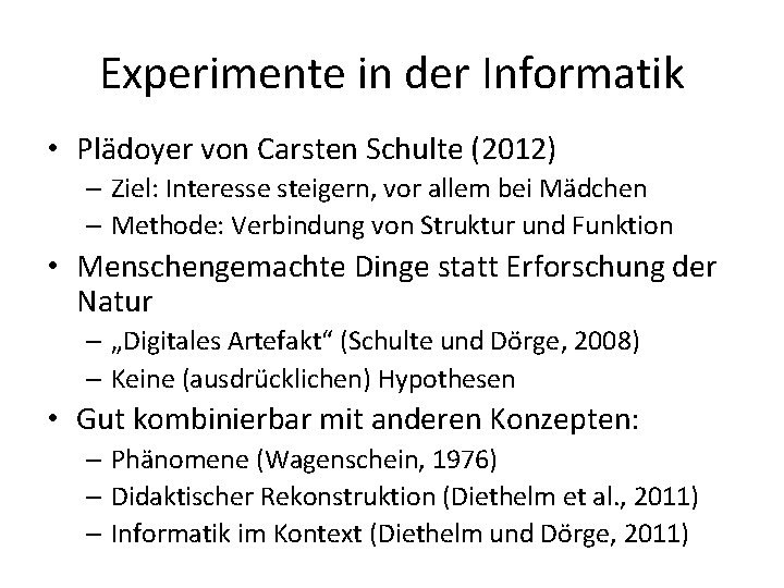 Experimente in der Informatik • Plädoyer von Carsten Schulte (2012) – Ziel: Interesse steigern,