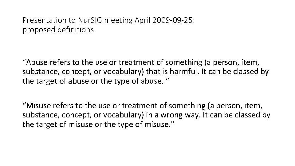 Presentation to Nur. SIG meeting April 2009 -09 -25: proposed definitions “Abuse refers to