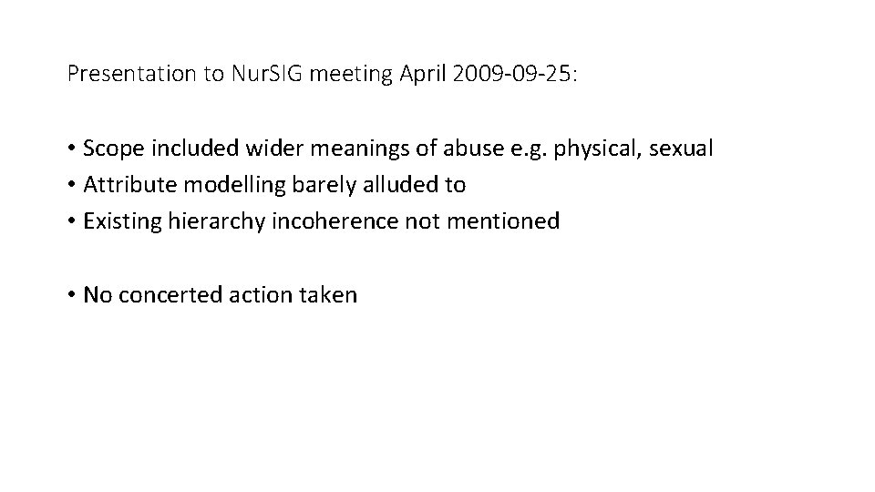 Presentation to Nur. SIG meeting April 2009 -09 -25: • Scope included wider meanings
