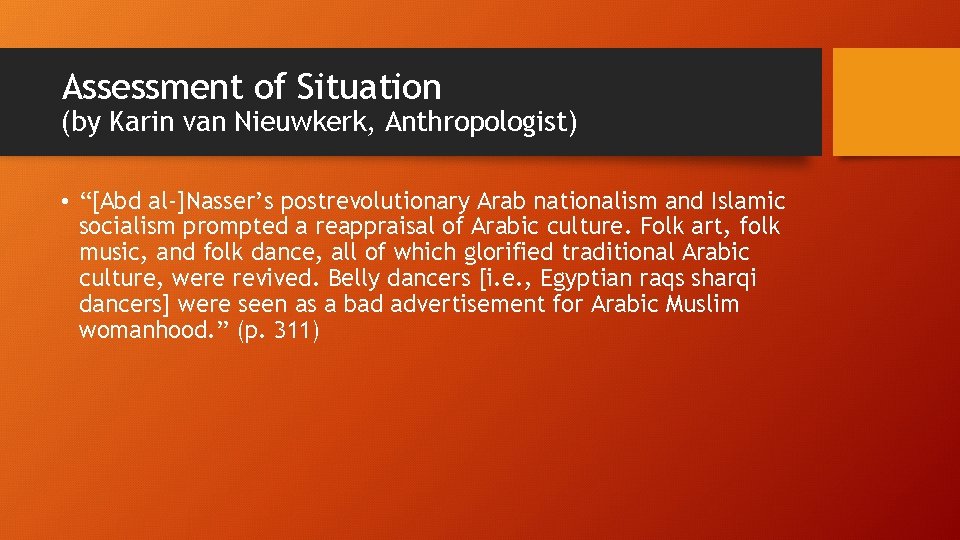 Assessment of Situation (by Karin van Nieuwkerk, Anthropologist) • “[Abd al-]Nasser’s postrevolutionary Arab nationalism