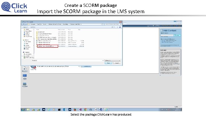 Create a SCORM package Import the SCORM package in the LMS system Select the