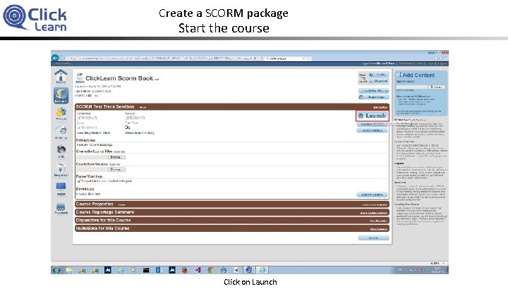 Create a SCORM package Start the course Click on Launch 