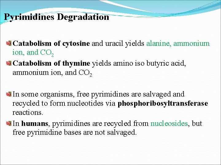 Pyrimidines Degradation Catabolism of cytosine and uracil yields alanine, ammonium ion, and CO 2