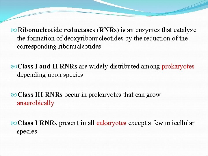  Ribonucleotide reductases (RNRs) is an enzymes that catalyze the formation of deoxyribonucleotides by