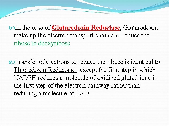  In the case of Glutaredoxin Reductase, Glutaredoxin make up the electron transport chain