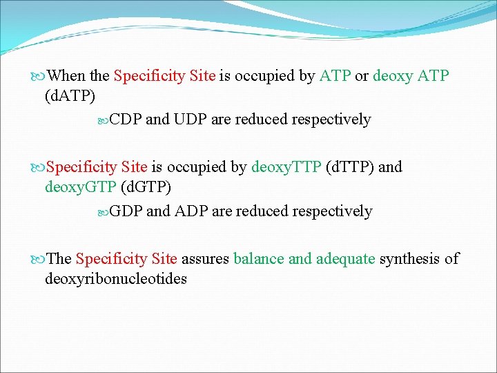  When the Specificity Site is occupied by ATP or deoxy ATP (d. ATP)