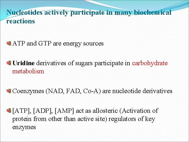 Nucleotides actively participate in many biochemical reactions ATP and GTP are energy sources Uridine