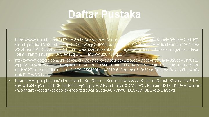 Daftar Pustaka • • • https: //www. google. com/url? sa=t&rct=j&q=&esrc=s&source=web&cd=&cad=rja&uact=8&ved=2 ah. UKE wi. Ho.