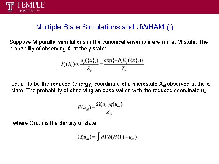 Multiple State Simulations and UWHAM (I) Suppose M parallel simulations in the canonical ensemble